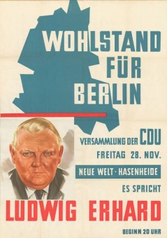 Wahlplakat mit Ludwig Erhard Wahlplakat mit Ludwig Erhard und dem Titel "Wohlstand für Berlin"