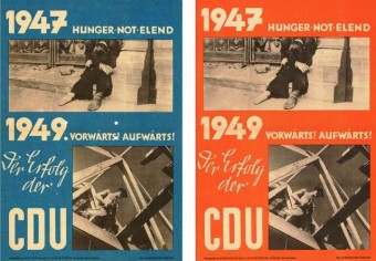 Wahlplakat der CDU: Verlgeich 1947: Hunger Elend Not - 1949: Vorwärts Aufwärts